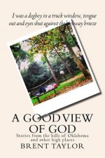 A Good View of God: Stories from the hills of Oklahoma and other high places