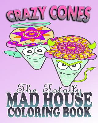 Crazy Cones & The Totally Mad House Coloring Book