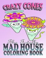 Crazy Cones & The Totally Mad House Coloring Book