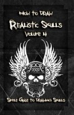 How to Draw Realistic Skulls Volume 4: Simple Guide to Drawing Skulls