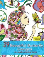 39 Beautiful Butterfly Designs: An Adult Coloring Book: Relaxing And Stress Relieving Adult Coloring Books