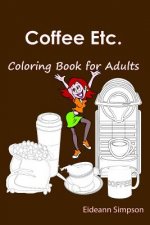 Coffee Etc.: Coloring Book for Adults