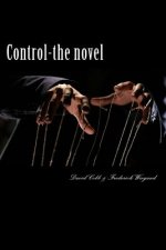 Control - The Novel: A Novel of Psychological and Theological Dimensions