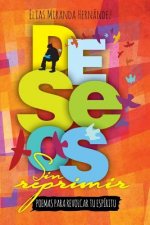 Deseos sin reprimir: Poemas para revolcar tu espiritu