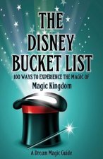 The Disney Bucket List: 100 ways to experience the magic of Magic Kingdom