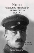 Hitler, Vagabundo Y soldado en la gran guerra: 
