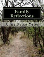 Family Reflections: Recollections of a Father, Harvey Lee Price, and His Son, W. Conway Price