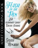 Flash in the Pen Adult Colouring Book: 24 Extremely Short Erotic Stories