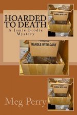 Hoarded to Death: A Jamie Brodie Mystery