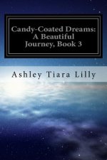 Candy-Coated Dreams: A Beautiful Journey, Book 3