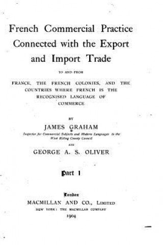 French commercial practice connected with the export and import trade to and from France, the French colonies, and the countries where French is the r