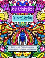 Adult Coloring Book: Tranquility Bay: Drawings with Positive Statements Improve Your Confidence and Optimism