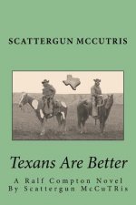 Texans Are Better: A Ralf Compton Novel By Scattergun McCuTRis