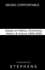Negro Comfortable: Essays on Politics, Economics, History & Culture: 2008-2009