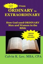 From Ordinary to Extraordinary: How God Used Ordinary Men and Women in the Bible