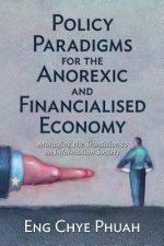 Policy paradigms for the anorexic and financialised economy: Managing the transition to an information society