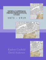 News Clippings from Panguitch, Utah: 1873 - 1919