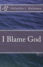 I Blame God
