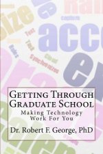 Getting Through Graduate School: Making Technology Work For You