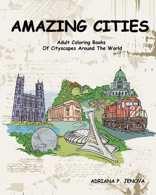 Amazing Cities: Adult Coloring Books Of Cityscapes Around The World: Splendid Creative Designs, Travel cities, beautiful design Doodle