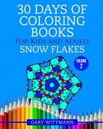 30 Days of Coloring Books for Kids and Adults Volume 2 Snowflakes: Snowflakes