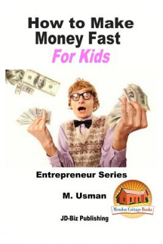 How to Make Money Fast For Kids (M Usman,John Davidson,Mendon Cottage Books)()