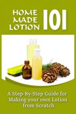 Homemade Lotion 101: A Step-By-Step Guide For Making Your Own Lotion From Scratch