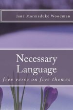 Necessary Language: free verse on five themes