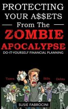 Protecting Your Assets From The Zombie Apocalypse: Do-It-Yourself Financial Planning