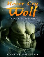 Never Cry Wolf: A Werewolf Romance