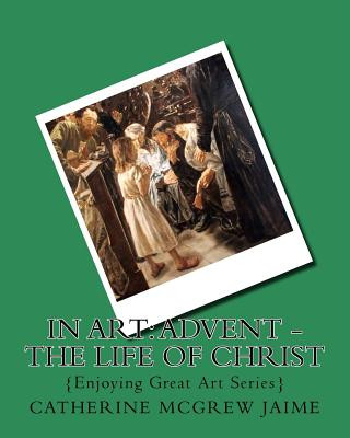 In Art: Advent - The Life of Christ