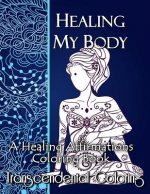 Healing My Body: A Healing Affirmations Coloring Book
