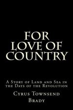For Love of Country: A Story of Land and Sea in the Days of the Revolution