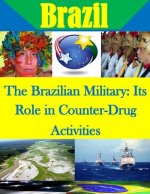 The Brazilian Military: Its Role in Counter-Drug Activities