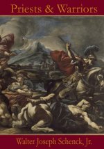 Priests & Warriors: With Expanded Events Involving Jesus Christ;s Pre-Human Existence