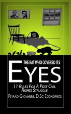 The Rat Who Covered Its Eyes: 11 Rules For A Post Civil Rights Struggle