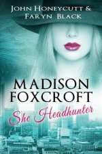Madison Foxcroft: She Headhunter