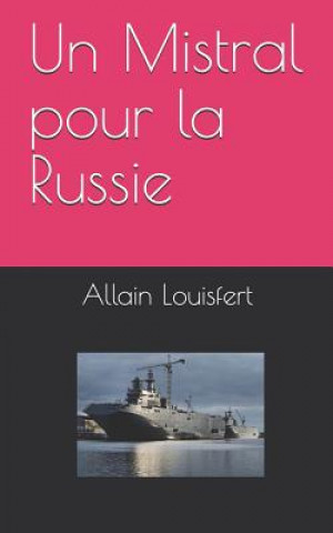 Un Mistral pour la Russie (M Allain Louisfert)(Brožovaná)