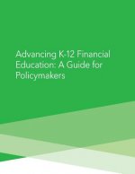 Advancing K-12 Financial Education: A Guide for Poliymakers