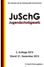 Jugendschutzgesetz - JuSchG, 2. Auflage 2015