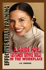 Effective Skills Training: A Guide For Effective Customer Service Skills in the Workplace