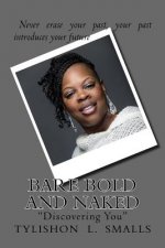 Bare Bold and Naked: Discovering the Inner Me