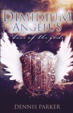 Dimidium Angelus: Bane of the Gods