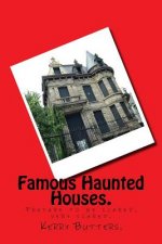 Famous Haunted Houses.