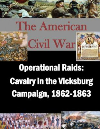 Operational Raids: Cavalry in the Vicksburg Campaign, 1862-1863