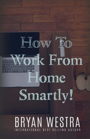How To Work From Home Smartly