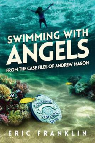Swimming with Angels: From the Case Files of Andrew Mason
