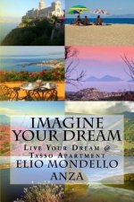 Imagine Your Dream: Live Your Dream @Tasso Apartment