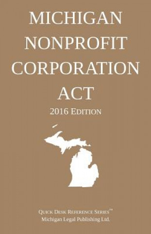 Michigan Nonprofit Corporation Act; 2016 Edition