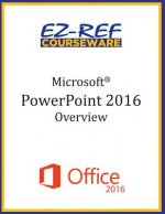 Microsoft PowerPoint 2016: Overview: Student Manual (Black & White)
